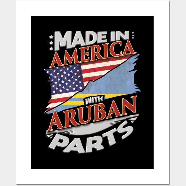 Made In America With Aruban Parts - Gift for Aruban From Aruba Wall Art by Country Flags
